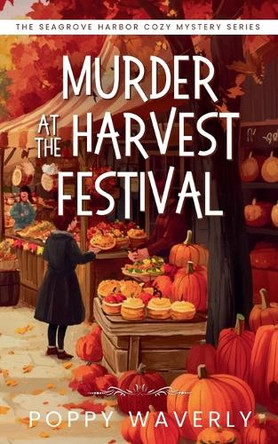 Murder at the Harvest Festival by Poppy Waverly 9798227738332