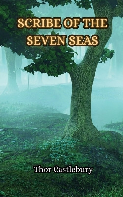 Scribe of the Seven Seas by Thor Castlebury 9789916347928