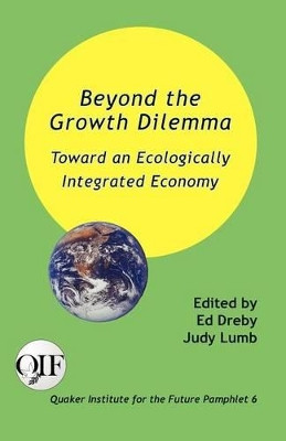 Beyond the Growth Dilemma: Toward an Ecologically Integrated Economy by Ed Dreby 9789768142481