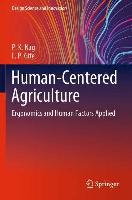 Human-Centered Agriculture: Ergonomics and Human Factors Applied by P. K. Nag 9789811572715