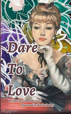 Dare To Love: Self-Love Poetry by Gina Louise Della Valle 9798210607515