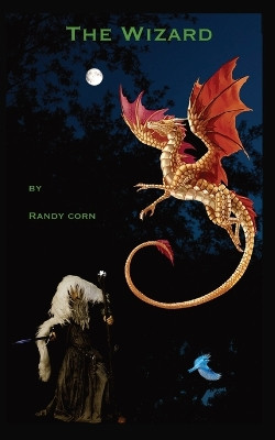 The Wizard: Chapters 1-3 with Bonus Stories by Randy Corn 9798869295538