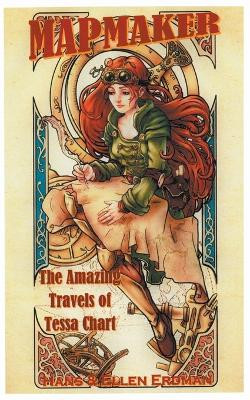 Mapmaker: The Amazing Travels of Tessa Chart by Hans Erdman 9798215700037
