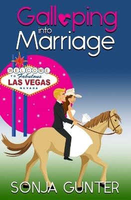 Galloping Into Marriage by Sonja Gunter 9798886532692