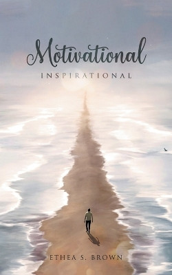 Motivational And Inspirational by Ethea S Brown 9798891941373
