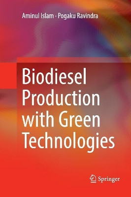 Biodiesel Production with Green Technologies by Aminul Islam 9783319832562