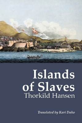 Islands of Slaves by Thorkild Hansen 9789988550622