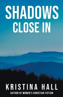Shadows Close In by Kristina Hall 9798215970058