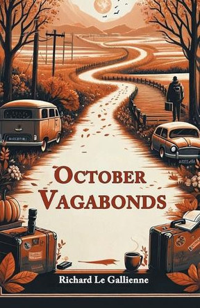 October Vagabonds by Richard Le Gallienne 9789364281928