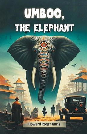 Umboo, The Elephant by Howard Roger Garis 9789368094869