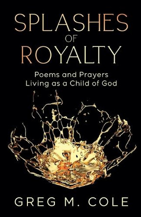 Splashes of Royalty by Greg M Cole 9798227958907