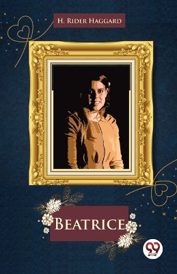 Beatrice by Sir H Rider Haggard 9789357486163