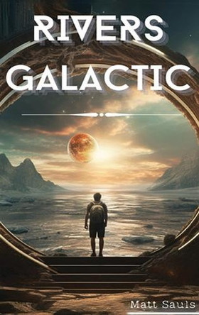 Rivers Galactic by Matt Sauls 9798330511174