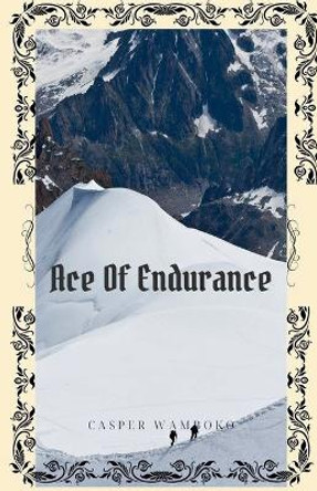 Ace Of Endurance by Casper Wamboko 9798227358165