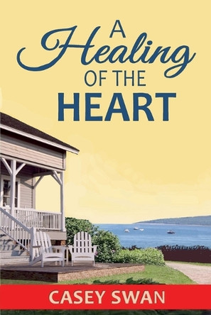 A Healing of the Heart by Casey Swan 9798227739056