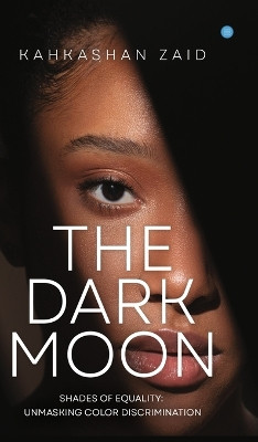 The Dark Moon by Kahkashan Zaid 9789358191240