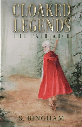 Cloaked Legends: The Patriarch by S Bingham 9798869272089
