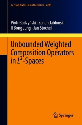 Unbounded Weighted Composition Operators in L(2)-Spaces by Piotr Budzynski 9783319740386