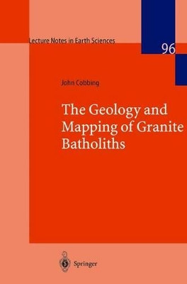 The Geology and Mapping of Granite Batholiths by John Cobbing 9783540676843