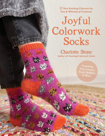 Colorwork Socks Around the House: 25 Cozy, Vibrant Patterns Inspired by Your Favorite Things, from Games to Pets to Food by Charlotte Stone 9798890031051