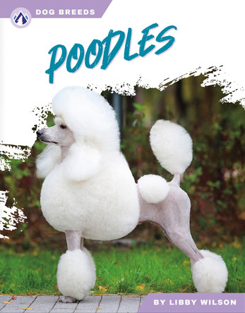 Dog Breeds: Poodles by Libby Wilson 9781637389126