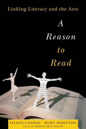 A Reason to Read: Linking Literacy and the Arts by Eileen Landay 9781612504605