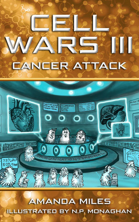 Cell Wars: Cancer Attack by Amanda Miles 9781999938376