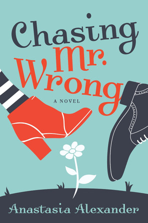 Chasing Mr. Wrong by Anastasia Alexander 9781636983189