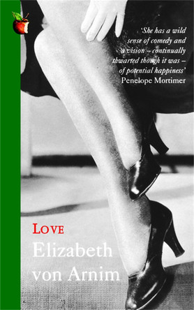 Love: A Virago Modern Classic by Elizabeth von Arnim 9781844082780