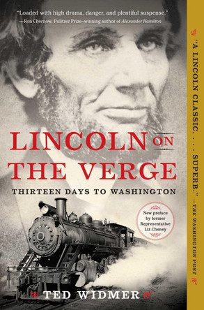 Lincoln on the Verge: Thirteen Days to Washington by Ted Widmer 9781476739441