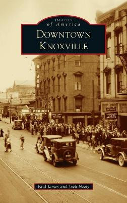 Downtown Knoxville by Paul James 9781540250988