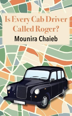 Is Every Cab Driver Called Roger? by Mounira Chaieb 9789956551330
