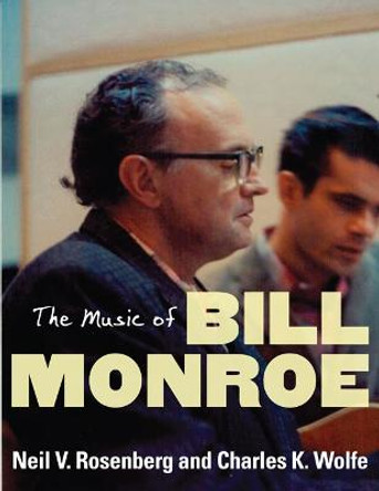The Music of Bill Monroe by Neil V. Rosenberg