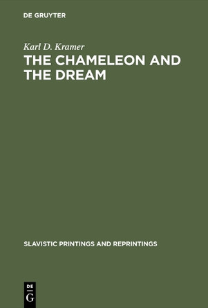 The Chameleon and the Dream: The Image of Reality in Cexov's Stories by Karl D. Kramer 9789027905192