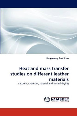 Heat and Mass Transfer Studies on Different Leather Materials by Rangasamy Parthiban 9783844399127