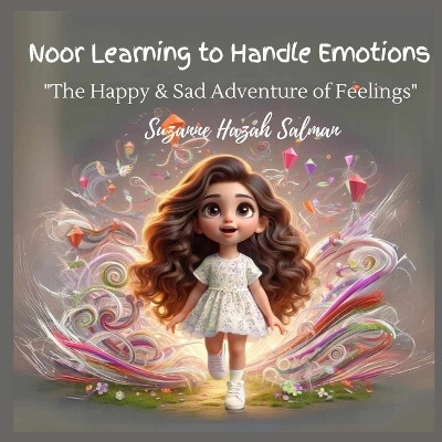 Noor Learning to Handle Emotions: The Happy & Sad Adventure of Feelings by Suzanne H Salman 9786214950225
