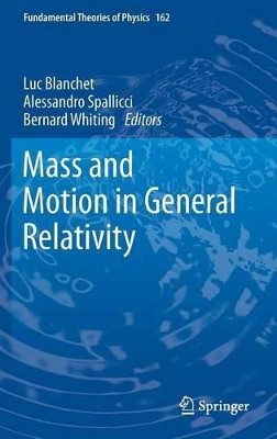 Mass and Motion in General Relativity by Luc Blanchet 9789048130146