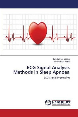 ECG Signal Analysis Methods in Sleep Apnoea by Verma Kundan Lal 9783659383618