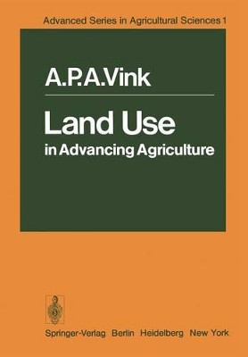Land Use in Advancing Agriculture by A.P.A. Vink 9783642660511