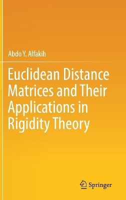 Euclidean Distance Matrices and Their Applications in Rigidity Theory by Abdo Y. Alfakih 9783319978451