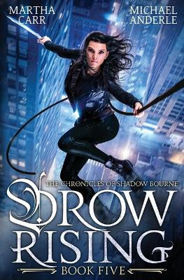 Drow Rising: The Chronicles of Shadow Bourne Book 5 by Martha Carr 9798888789513