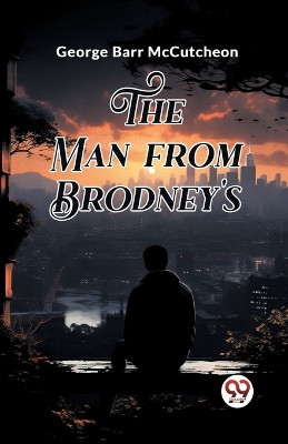 The Man From Brodney's by George Barr McCutcheon 9789363053861