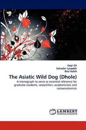 The Asiatic Wild Dog (Dhole) by Gopi Gv 9783838311814