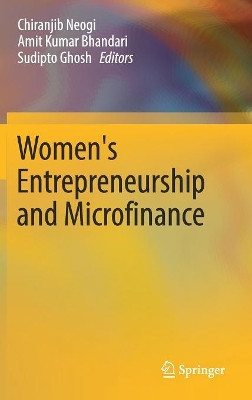 Women's Entrepreneurship and Microfinance by Chiranjib Neogi 9789811042676