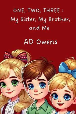 One, Two, Three: My Sister, My Brother, and Me by Ad Owens 9798218507909