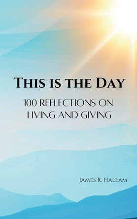This is the Day by James R Hallam 9798330472680