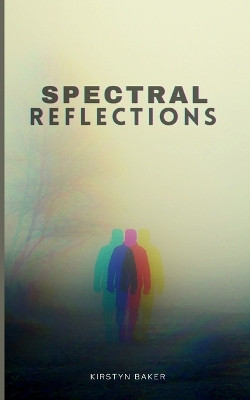 Spectral Reflections by Kirstyn Baker 9789357448062