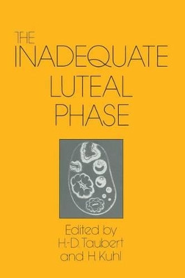 The Inadequate Luteal Phase: Pathophysiology, Diagnostics, Therapy by H. D. Taubert 9789401571647