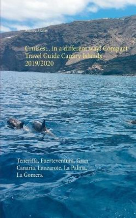 Cruises... in a different way! Compact Travel Guide Canary Islands 2019/2020 by Andrea Muller 9783750421042