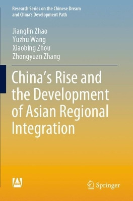 China's Rise and the Development of Asian Regional Integration by Jianglin Zhao 9789811646461